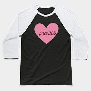 Poodle Lover Pink Heart Baseball T-Shirt